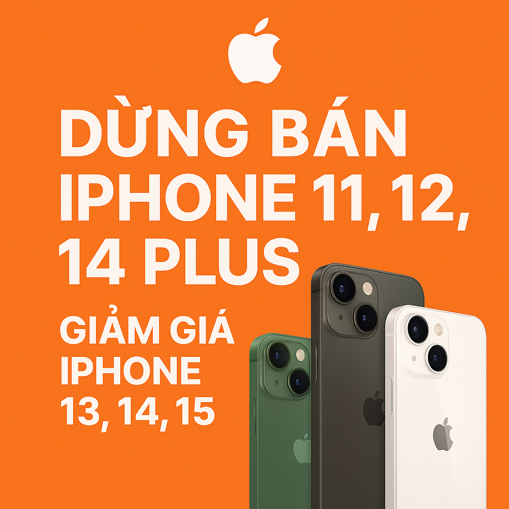 Apple Dừng Bán iPhone 11, 12, 14 Plus Tại Việt Nam – Giá iPhone 13, 14, 15 Giảm Mạnh
