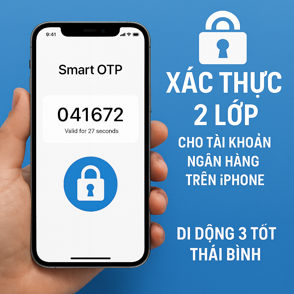 Bật Xác Thực 2 Lớp Cho Tài Khoản Ngân Hàng Trên iPhone – Tăng Cường Bảo Mật Tuyệt Đối