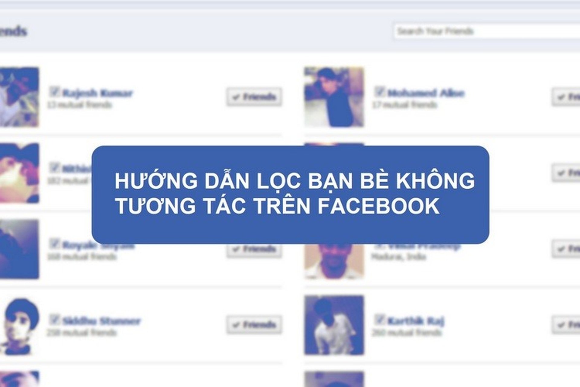 Các cách lọc bạn bè ít tương tác trên Facebook cực nhanh gọn (2024) với vài cái chạm