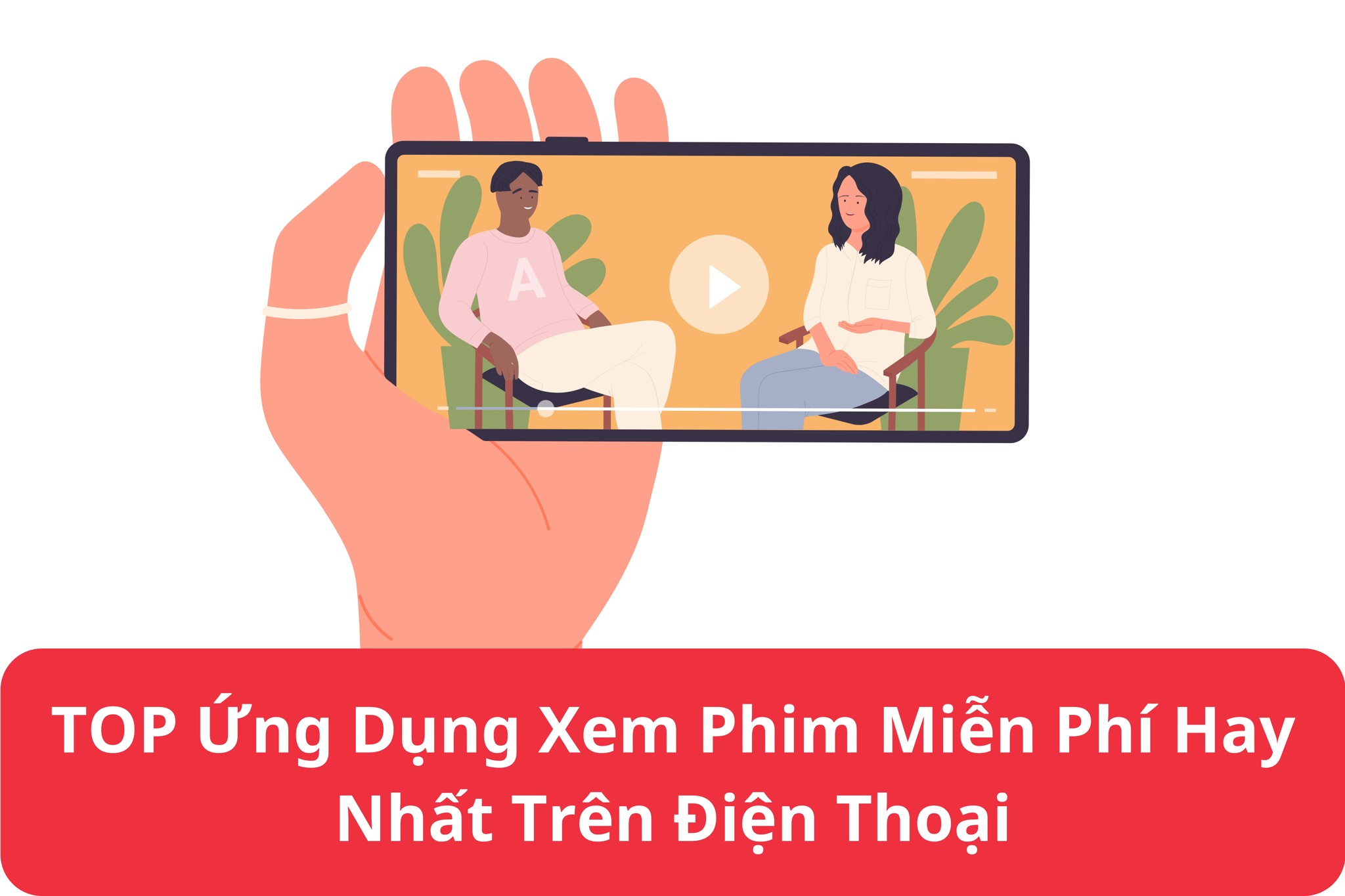 TOP Ứng Dụng Xem Phim Miễn Phí Hay Nhất Trên Điện Thoại