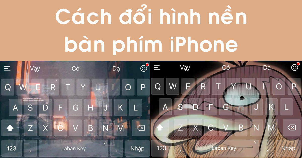 Cách chèn ảnh, đổi hình nền bàn phím iPhone cực độc đáo, đơn giản.