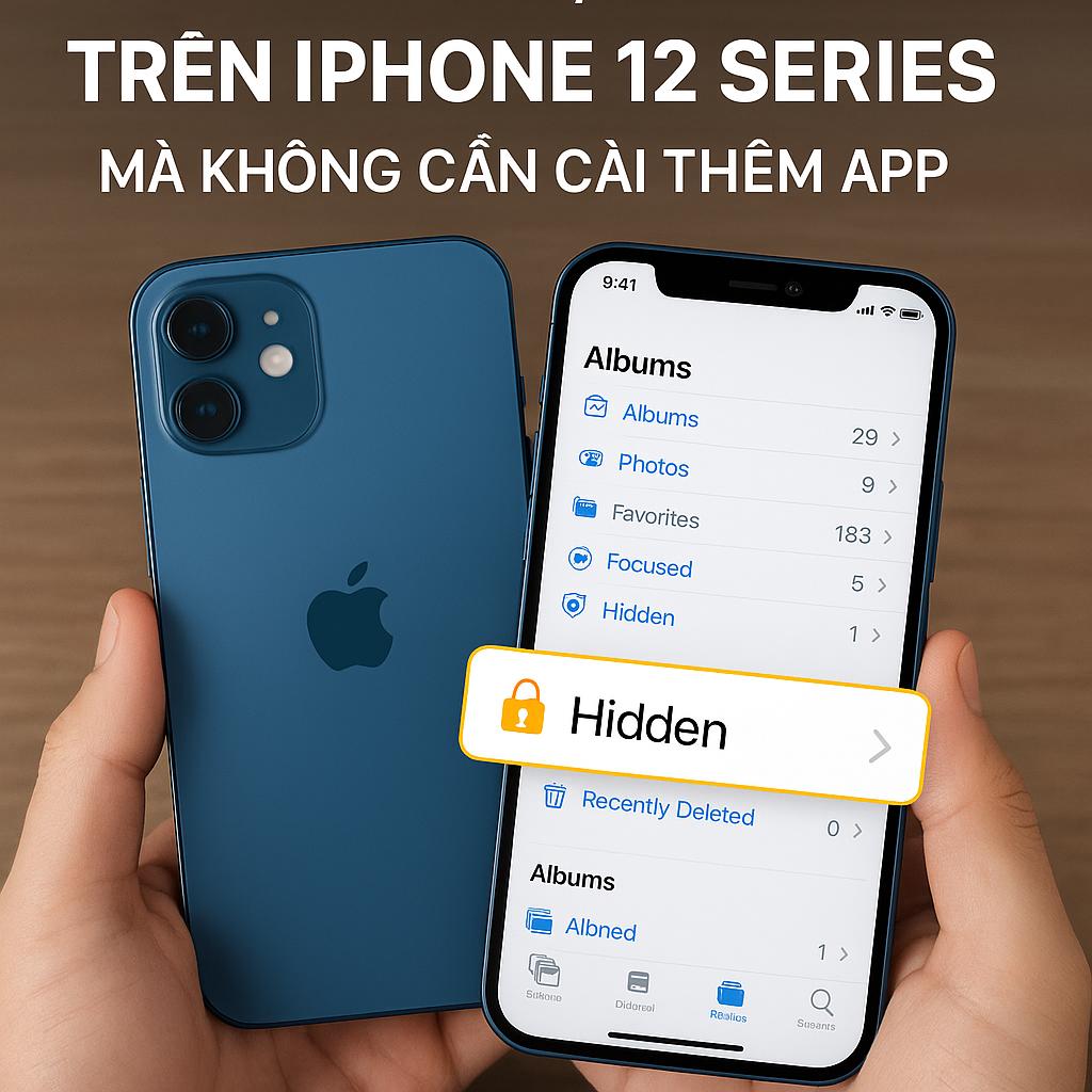 Cách Ẩn Ảnh, Video Riêng Tư Trên iPhone 12 Series Mà Không Cần Cài Thêm App