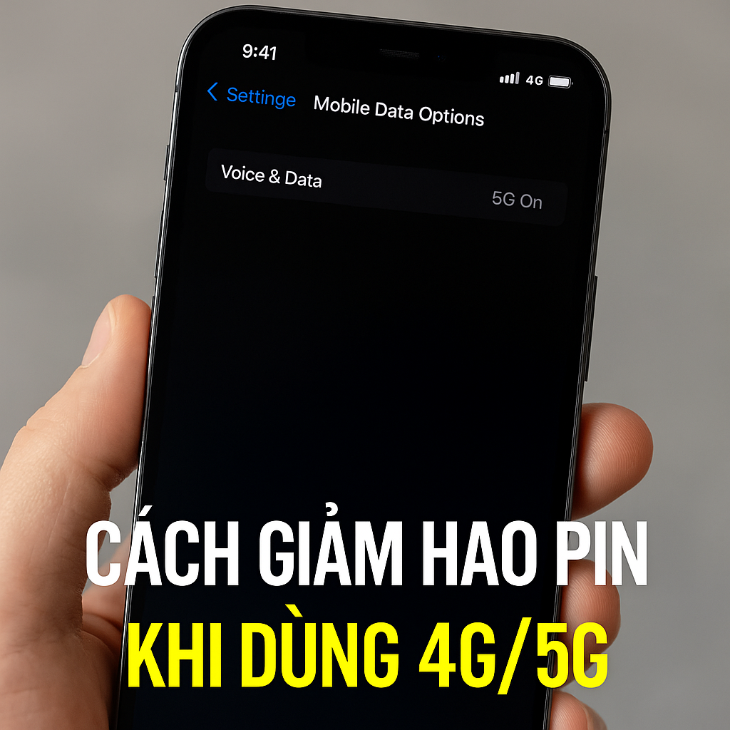 Cách Giảm Hao Pin iPhone Khi Dùng 4G/5G – Dùng Lâu Hơn Mỗi Ngày (2025)