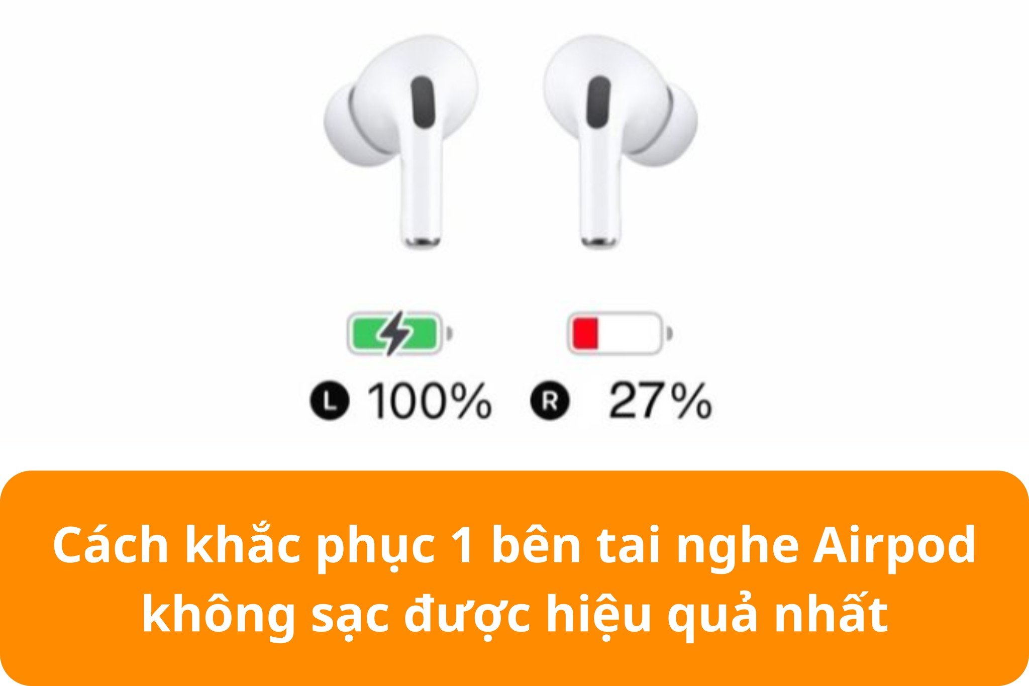 Cách khắc phục 1 bên tai nghe Airpod không sạc được hiệu quả nhất