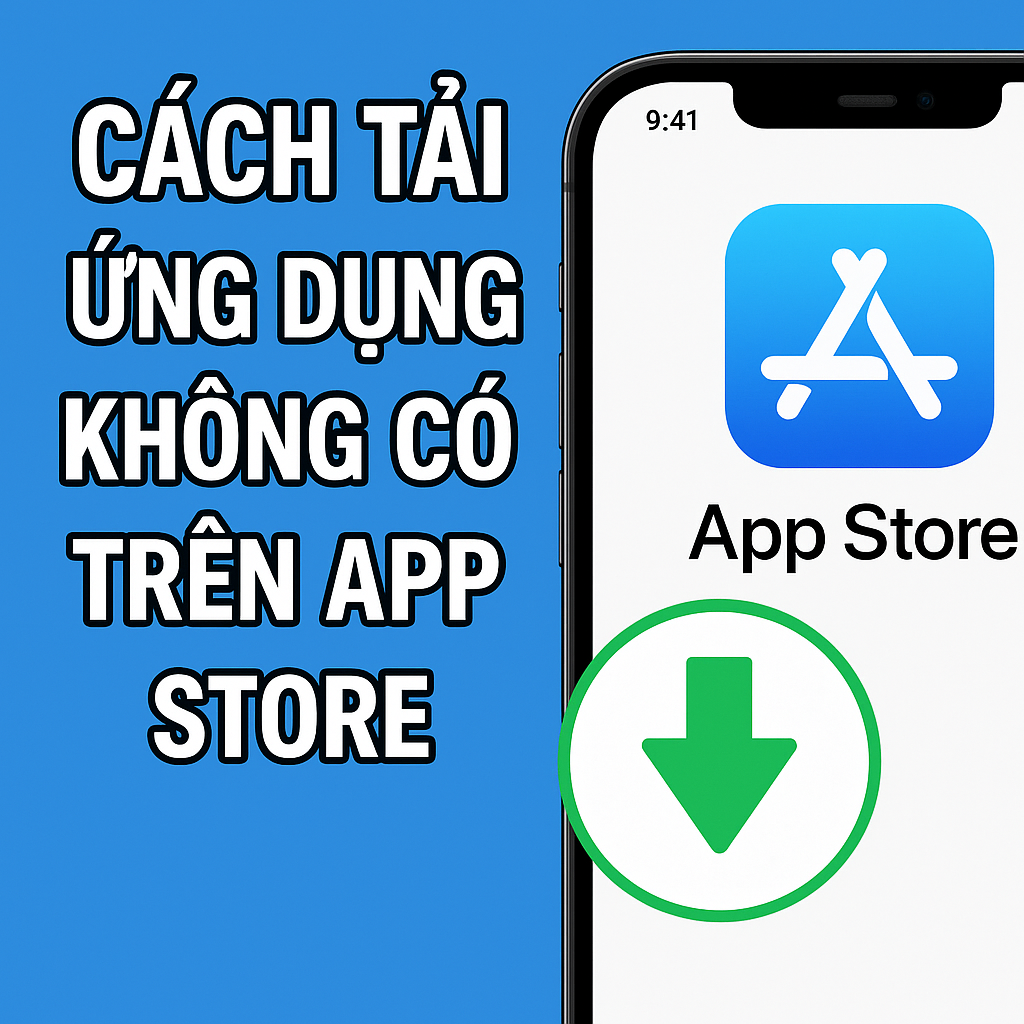Cách tải ứng dụng không có trên App Store về iPhone an toàn, không jailbreak