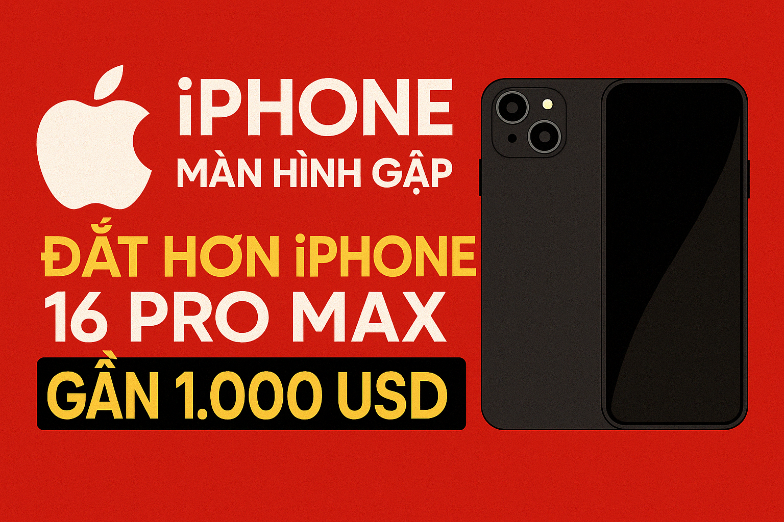 iPhone màn hình gập có thể “đắt đỏ” hơn iPhone 16 Pro Max tới 1.000 USD: Apple đang chuẩn bị một siêu phẩm?