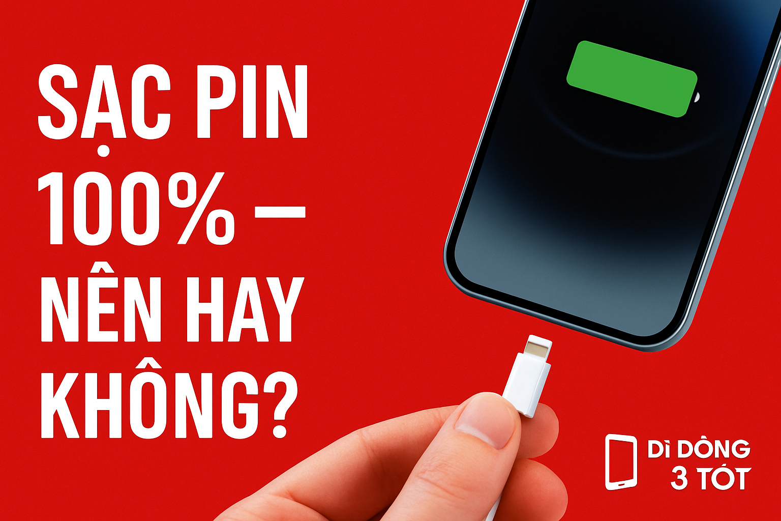 Sạc đầy 100% có hại cho pin điện thoại không? Câu trả lời khiến nhiều người bất ngờ!