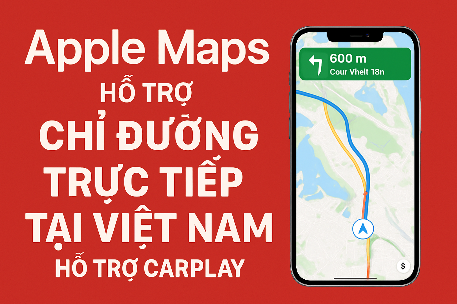 Apple Maps cập nhật tính năng chỉ đường trực tiếp tại Việt Nam, hỗ trợ CarPlay cực tiện lợi