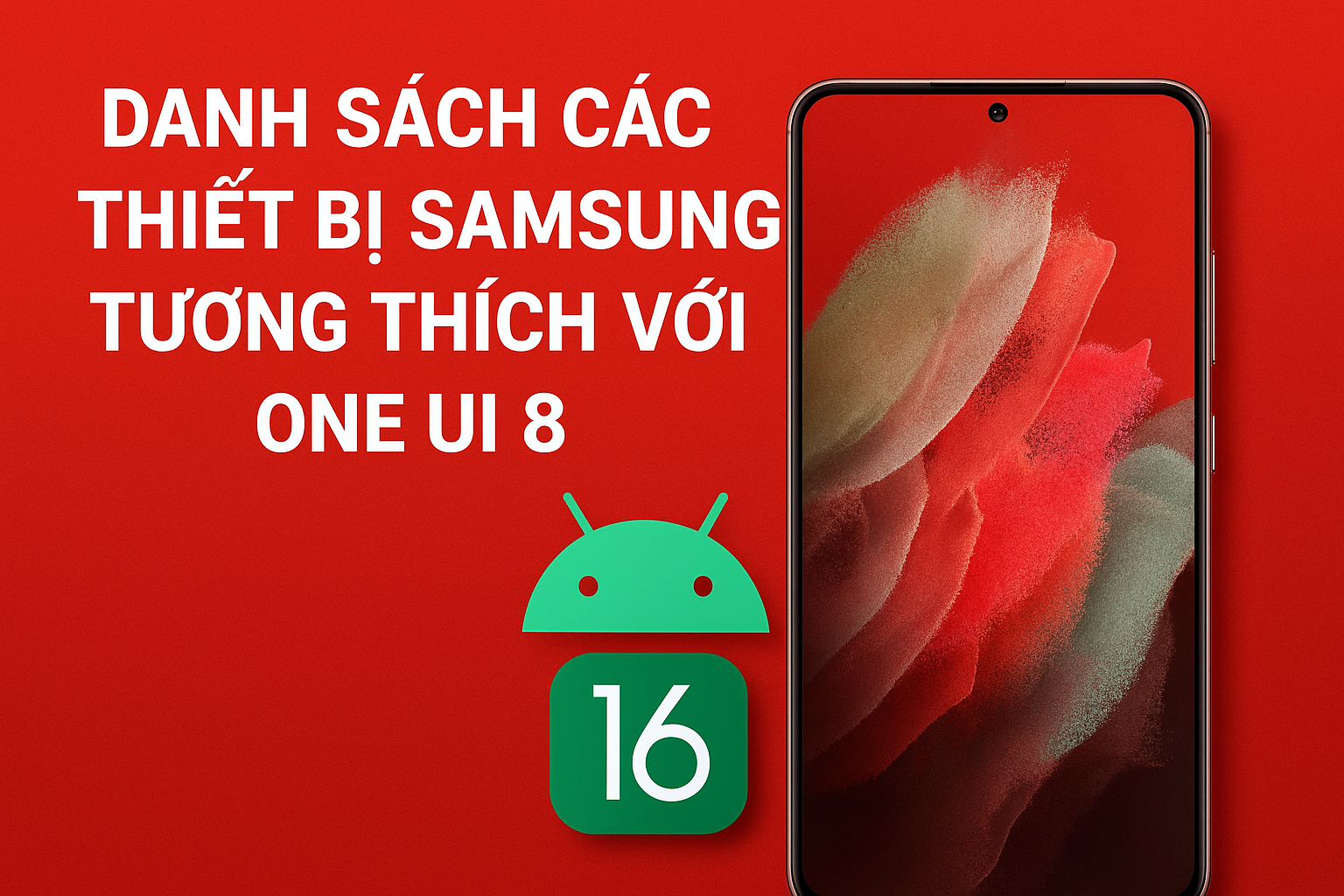 Những mẫu Samsung có thể nâng cấp One UI 8 (Android 16) – Danh sách dự đoán chi tiết!