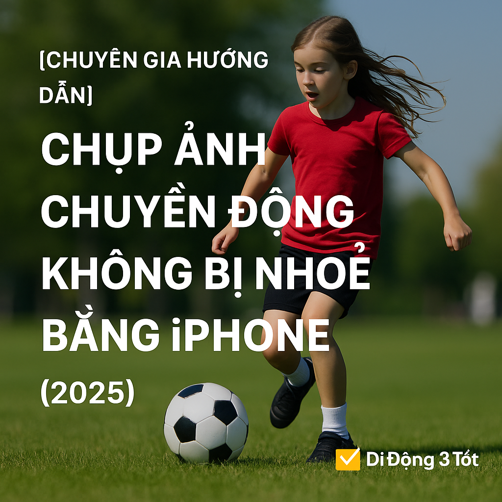 Chụp Ảnh Chuyển Động Không Bị Nhòe Bằng Camera iPhone