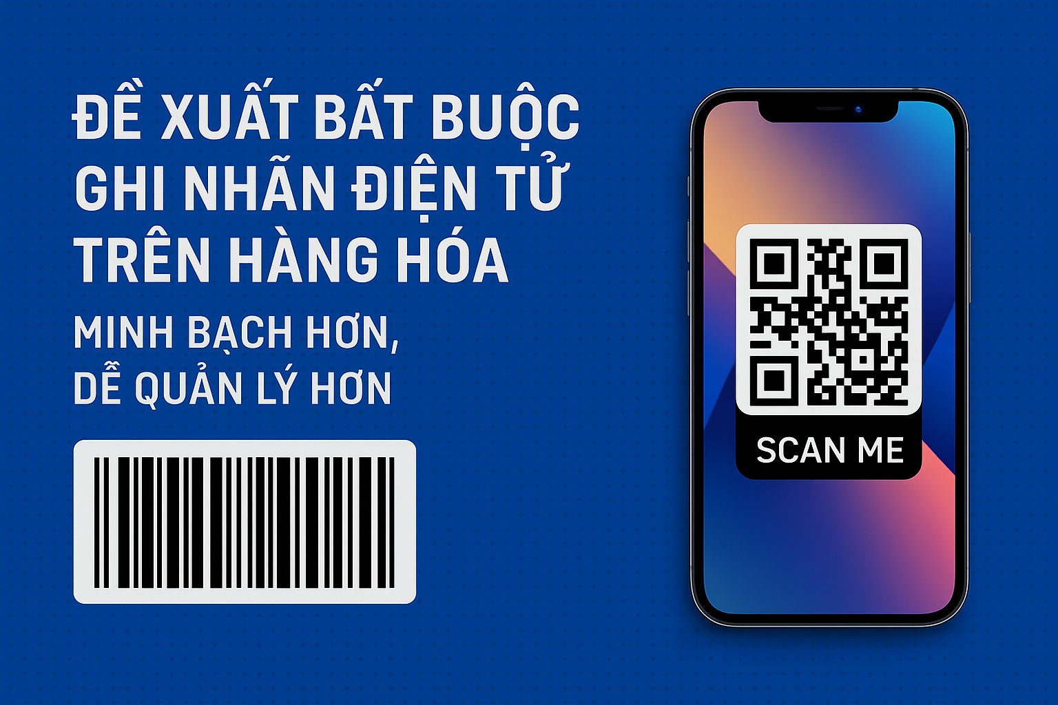 Đề xuất bắt buộc ghi nhãn điện tử trên hàng hóa: Minh bạch hơn, dễ quản lý hơn