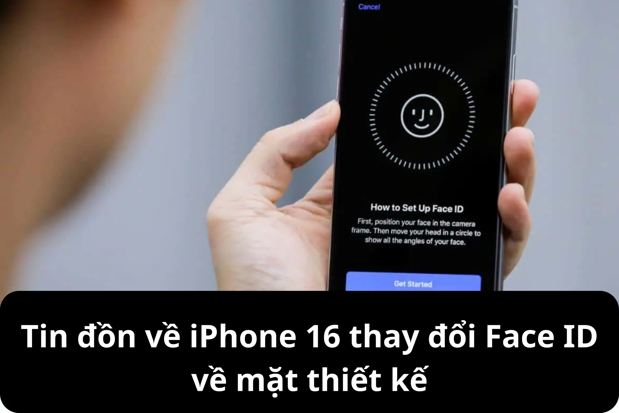 Tin đồn về iPhone 16 thay đổi Face ID về mặt thiết kế