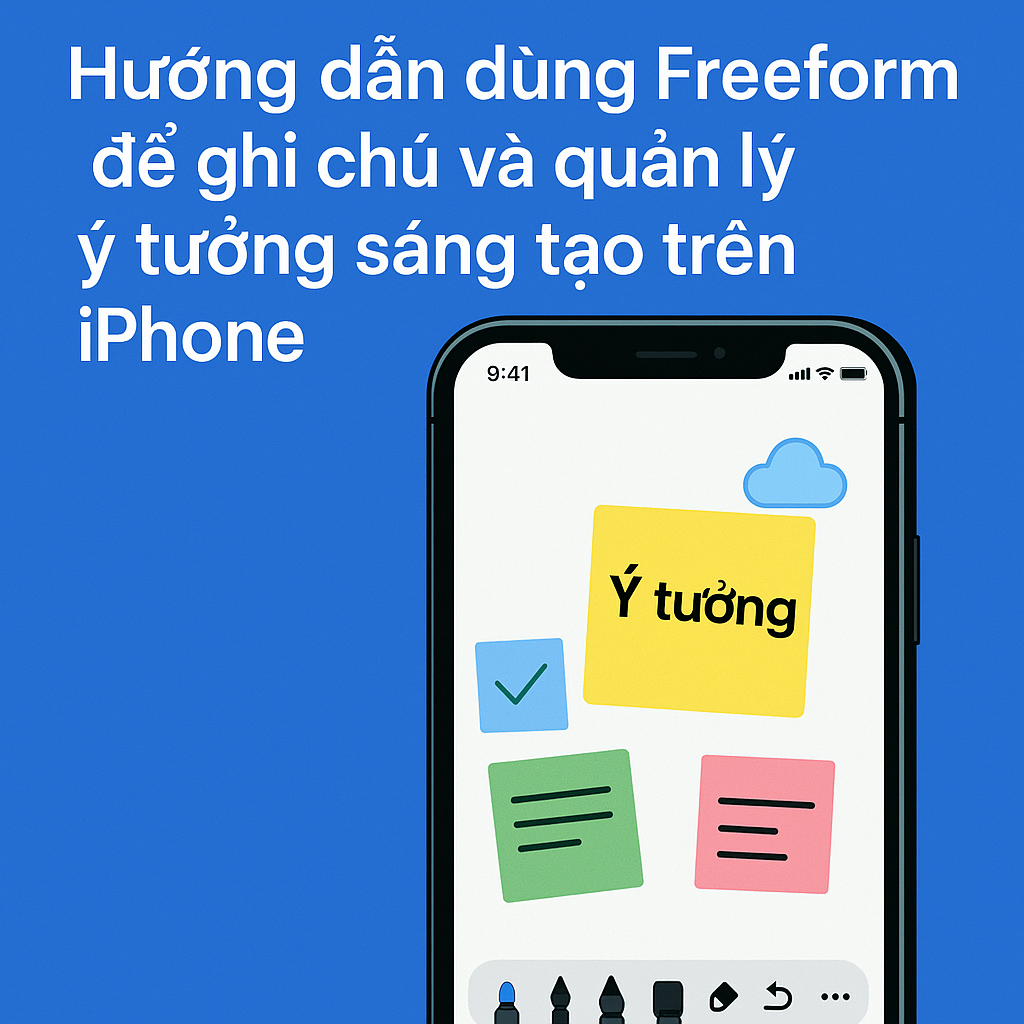 Hướng dẫn dùng Freeform để ghi chú và quản lý ý tưởng sáng tạo trên iPhone