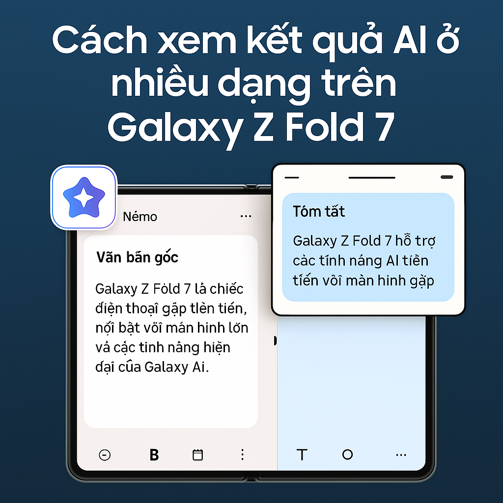 Xem kết quả AI linh hoạt trên Galaxy Z Fold 7: Tối ưu trải nghiệm học tập & làm việc