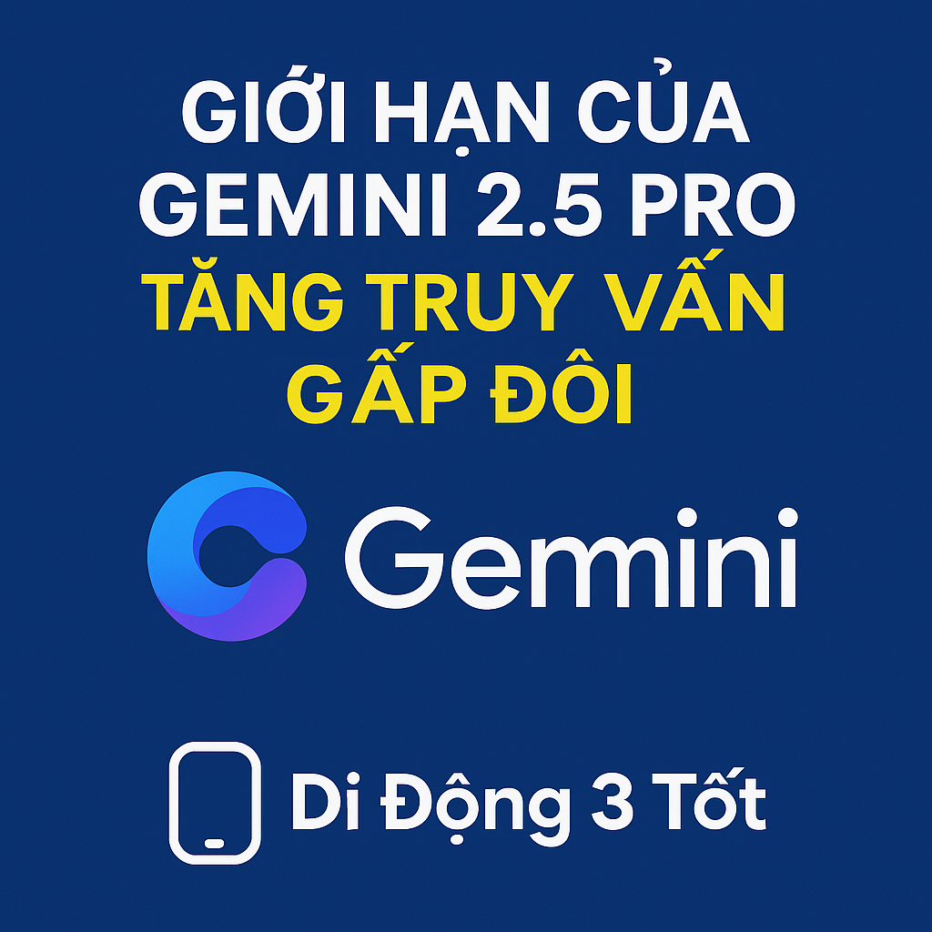 Giới hạn của Gemini 2.5 Pro được nâng gấp đôi: Vừa mở rộng, vừa tinh gọn