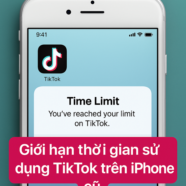 Cách giới hạn thời gian dùng TikTok giúp bạn không bị “nghiện” điện thoại
