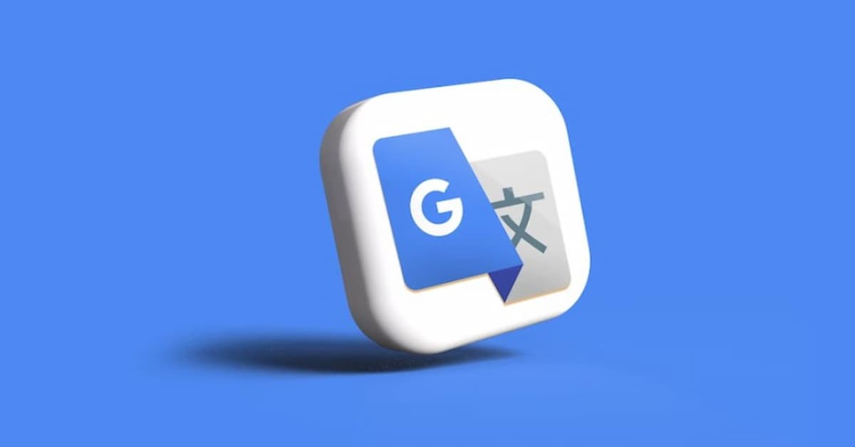 Google Dịch là gì? Các tính năng và lợi ích của Google Dịch