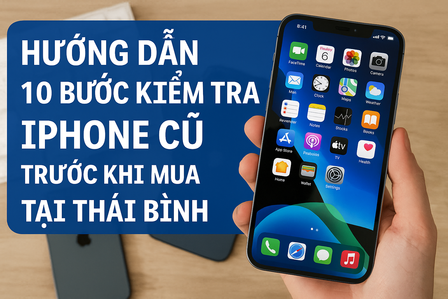 Hướng Dẫn 10 Bước Kiểm Tra iPhone Cũ Trước Khi Mua Tại Thái Bình