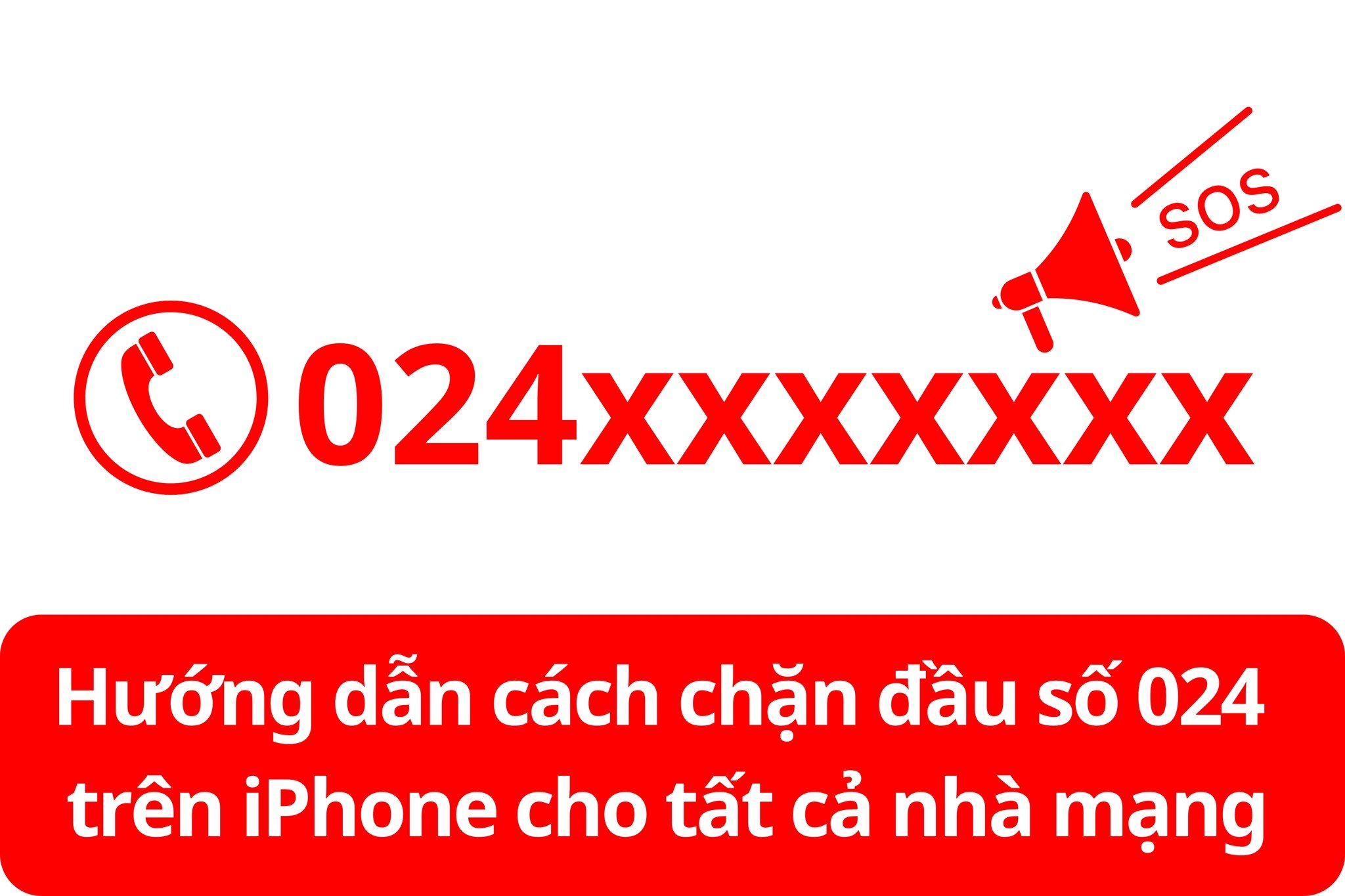 Hướng dẫn cách chặn đầu số 024 trên iPhone cho tất cả nhà mạng