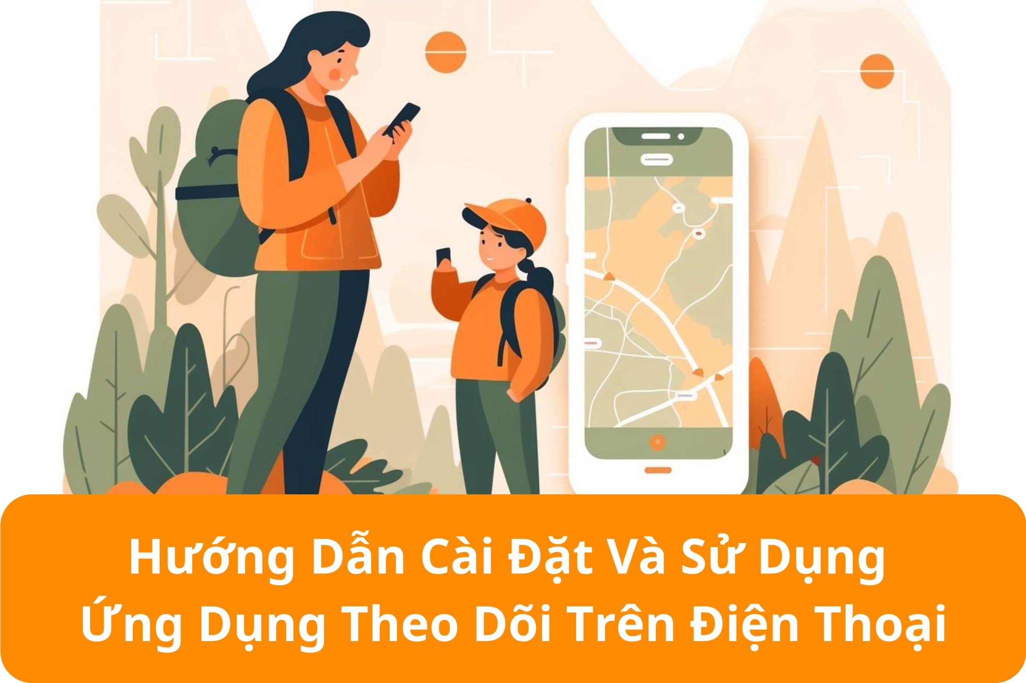 Hướng Dẫn Cài Đặt Và Sử Dụng Những Ứng Dụng Theo Dõi Trên Điện Thoại