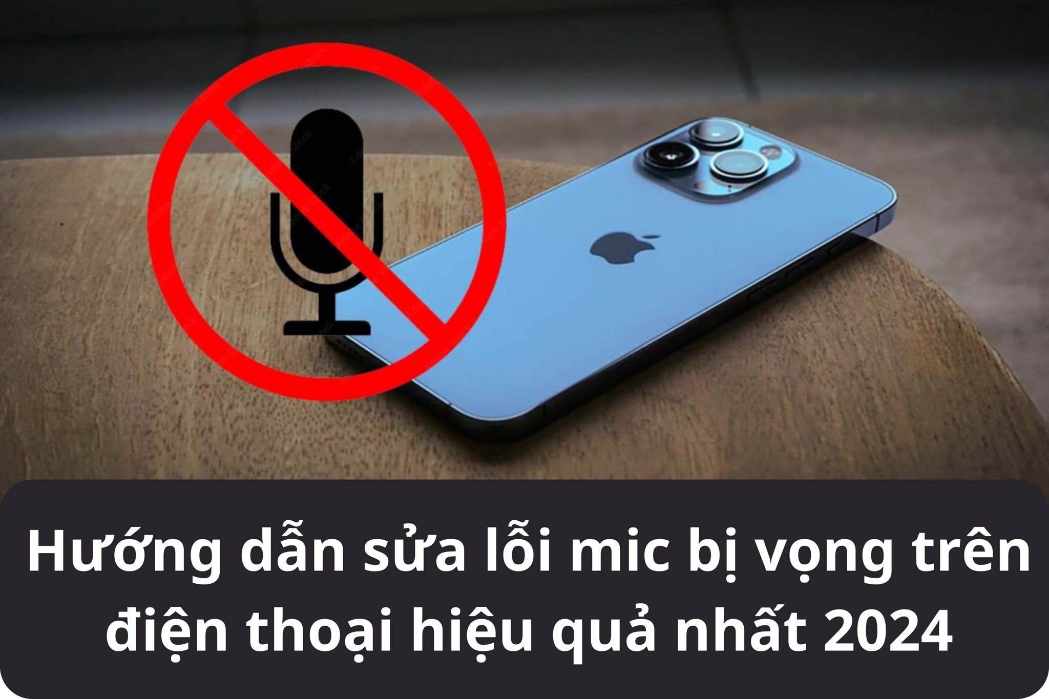 Hướng dẫn sửa lỗi mic bị vọng trên điện thoại hiệu quả nhất 2024