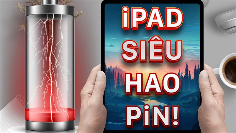 Mẹo khắc phục iPad tụt pin khi không sử dụng hiệu quả nhất