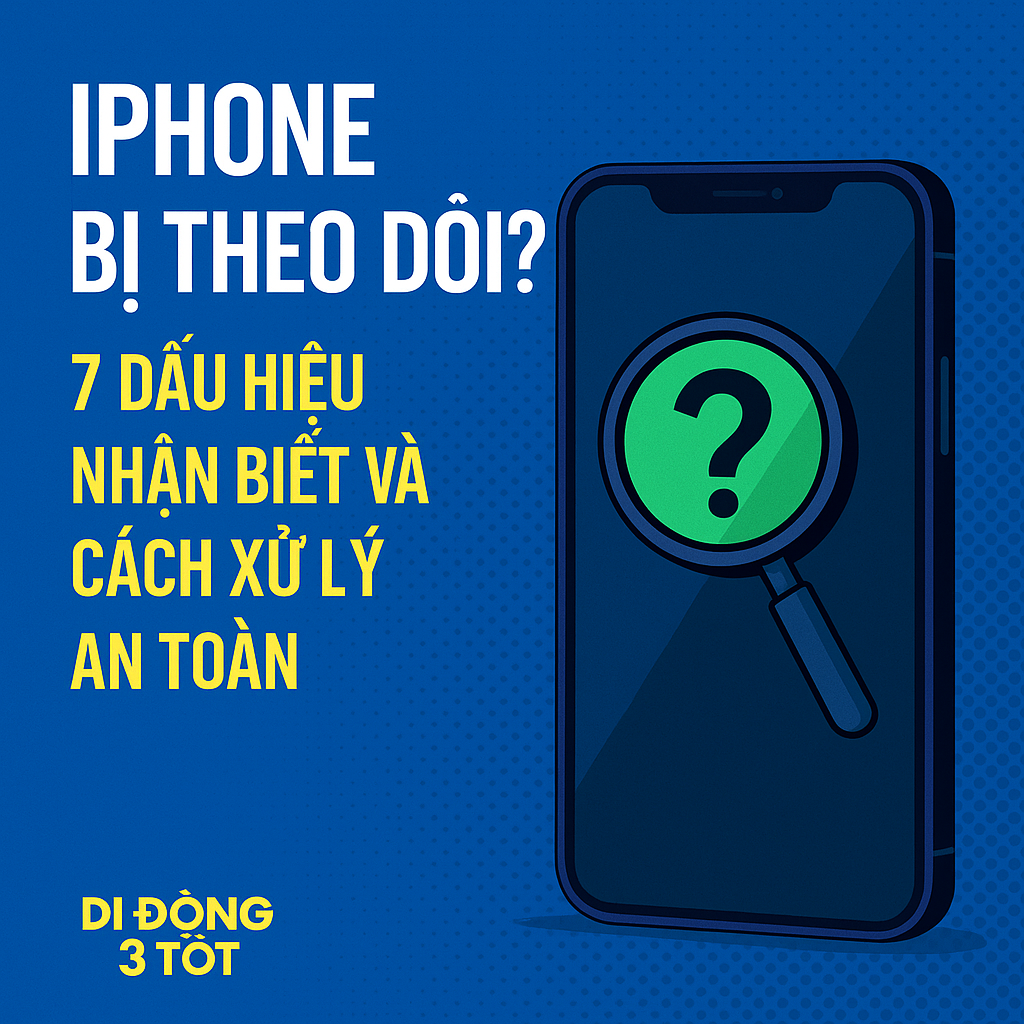 iPhone Bị Theo Dõi? 7 Dấu Hiệu Nhận Biết và Cách Xử Lý An Toàn