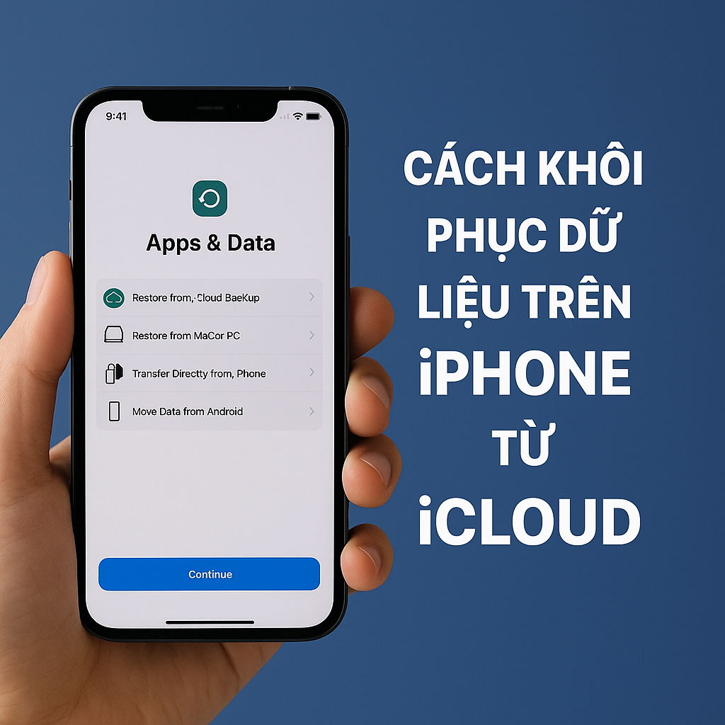 Cách Khôi Phục Dữ Liệu Trên iPhone Từ iCloud Nhanh Chóng