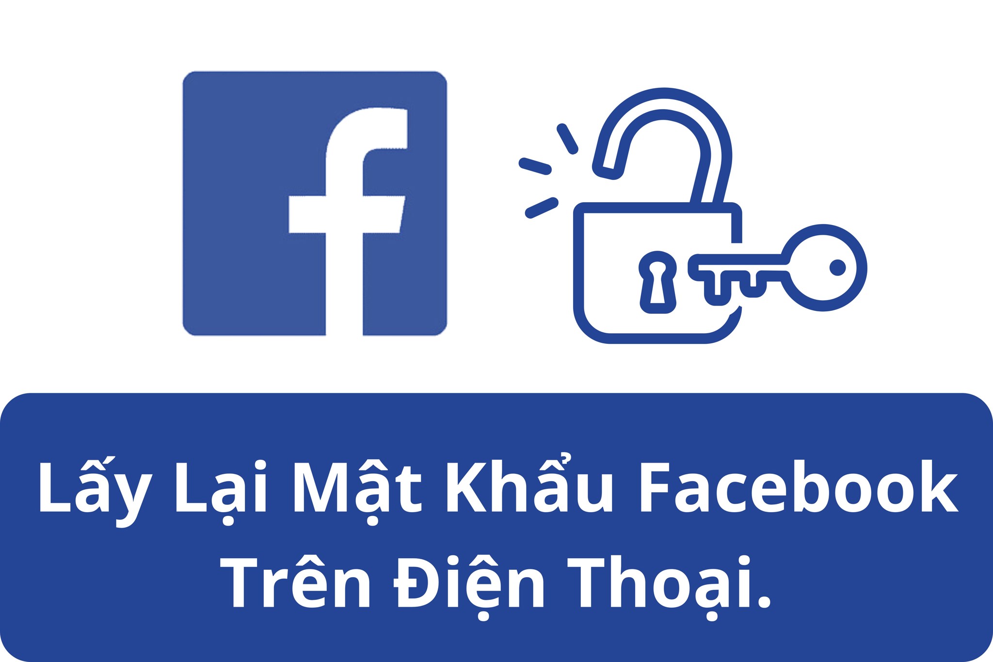 Hướng Dẫn Lấy Lại Mật Khẩu Facebook Trên Điện Thoại