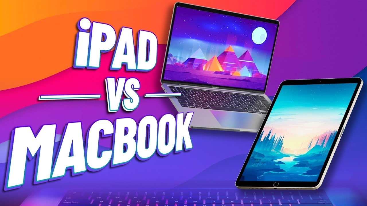 Sinh viên, học sinh nên mua iPad hay MacBook thì tối ưu hơn ?
