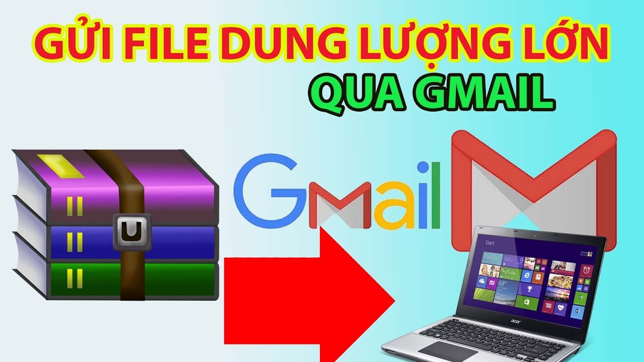 Cách gửi video, file dung lượng lớn qua Gmail nhanh chóng nhất