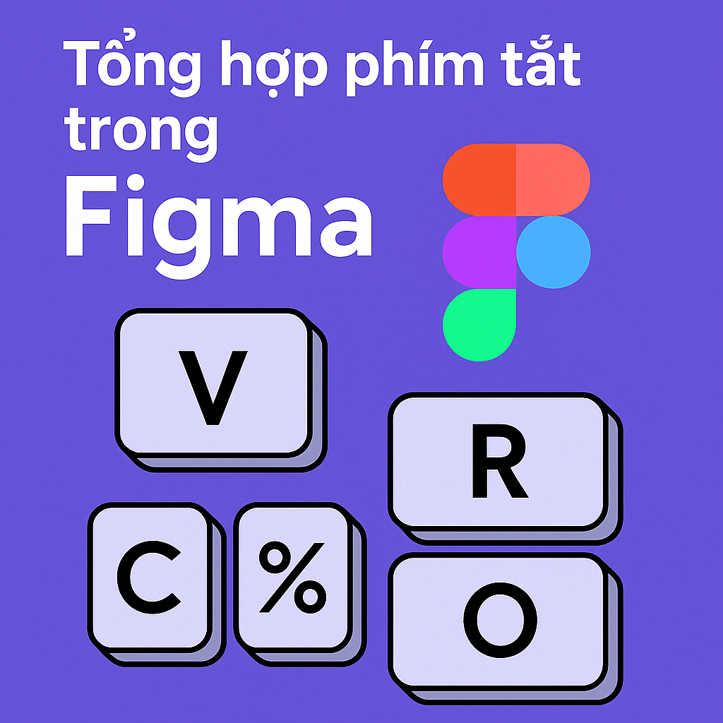 Tổng hợp phím tắt Figma giúp thiết kế nhanh hơn & mượt mà hơn