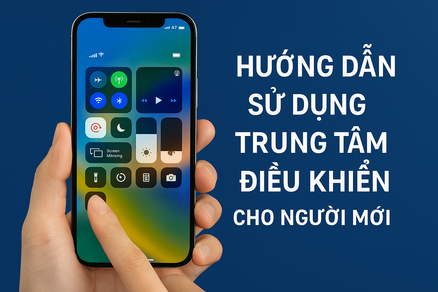 Hướng Dẫn Sử Dụng Trung Tâm Điều Khiển Trên iPhone Cho Người Mới