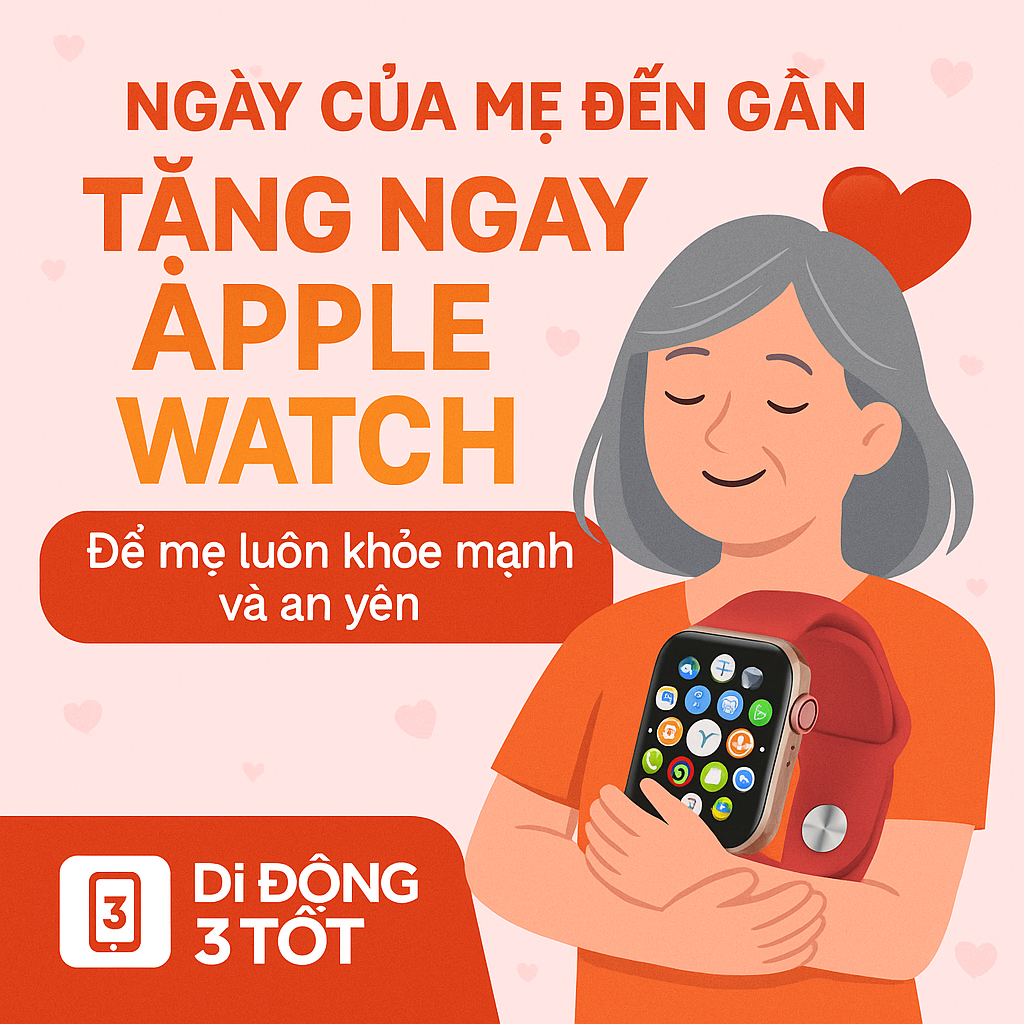 Ngày Của Mẹ Đến Gần – Tặng Ngay Apple Watch Để Mẹ Luôn Khỏe Mạnh Và An Yên