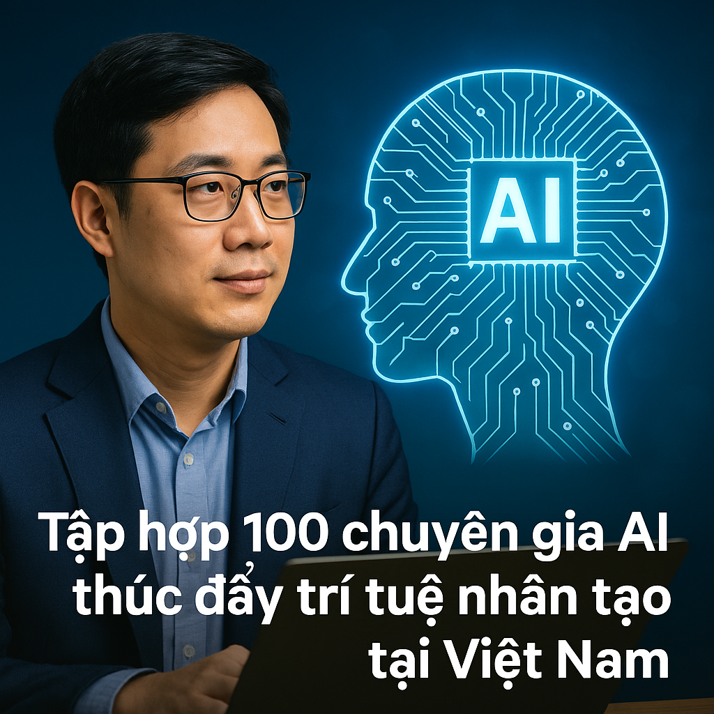 Tập hợp 100 chuyên gia AI thúc đẩy trí tuệ nhân tạo tại Việt Nam