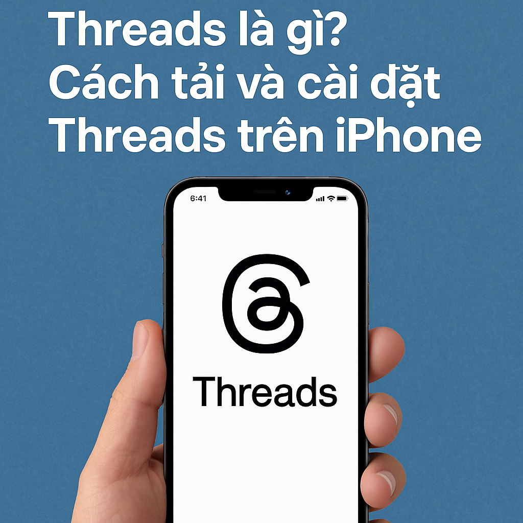 Threads là gì? Cách tải và cài đặt Threads trên iPhone