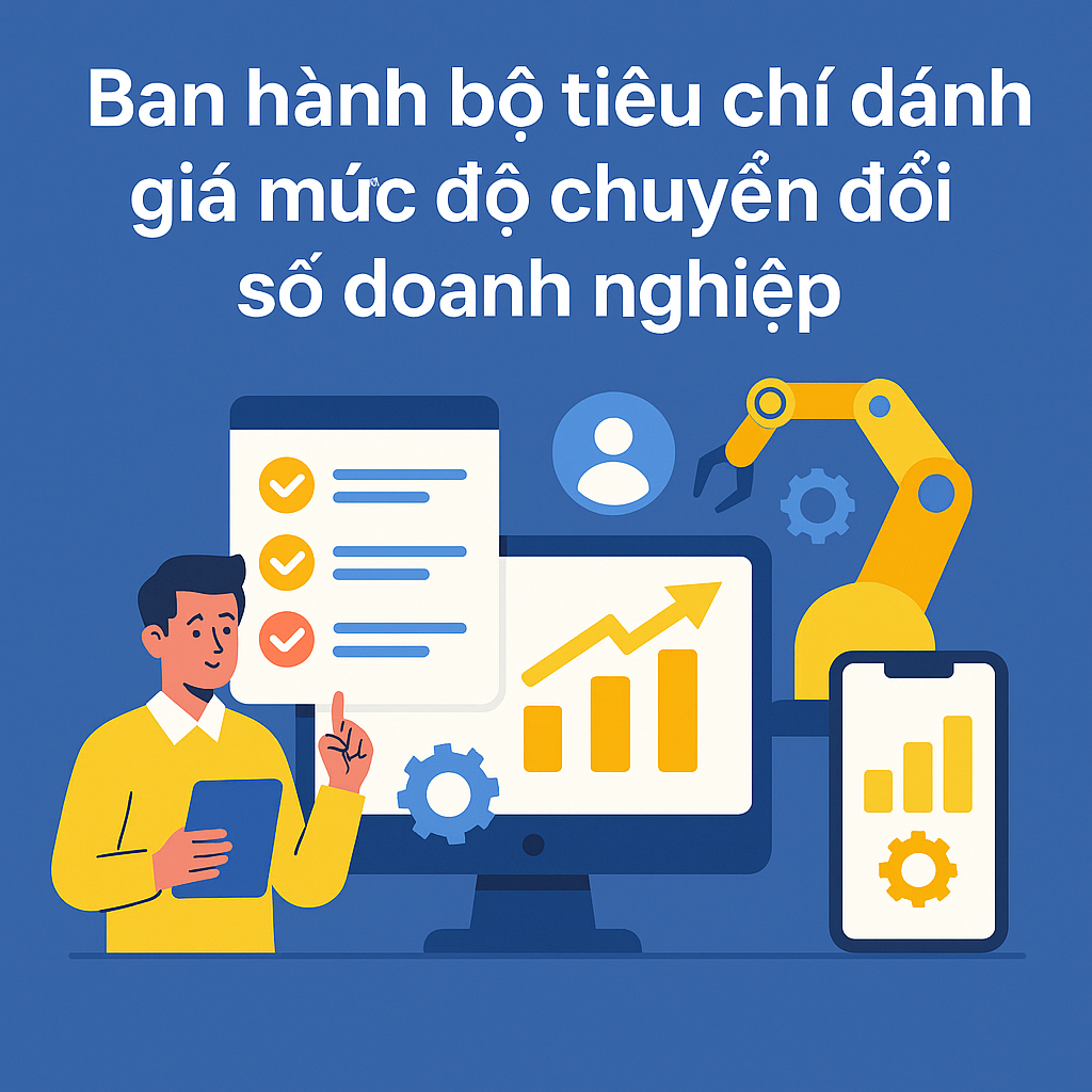 Bộ tiêu chí đánh giá mức độ chuyển đổi số doanh nghiệp chính thức ban hành [Cập nhật 2025]