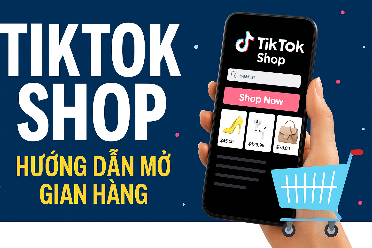 TikTok Shop là gì? Cách mở shop và kiếm tiền hiệu quả 2025