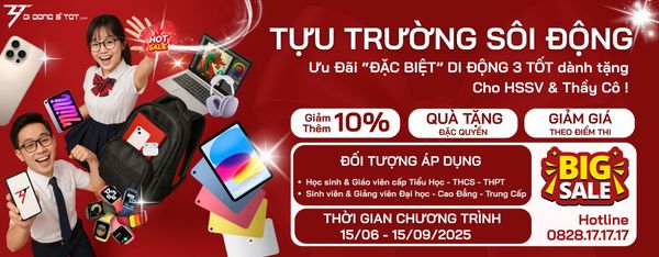 Ưu đãi tựu trường 2025 tại Di Động 3 Tốt Thái Bình – Tặng quà cho học sinh, sinh viên, giáo viên, giảm giá điện thoại, iPad, Apple Watch, sửa chữa
