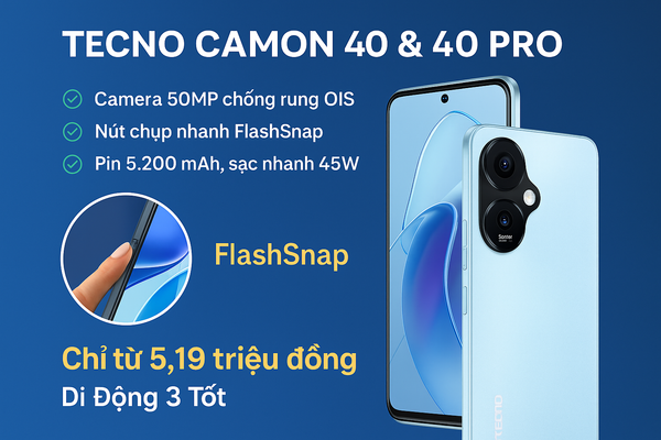 Tecno Camon 40 & 40 Pro – Smartphone dưới 7 triệu có nút chụp ảnh nhanh và camera chống rung OIS
