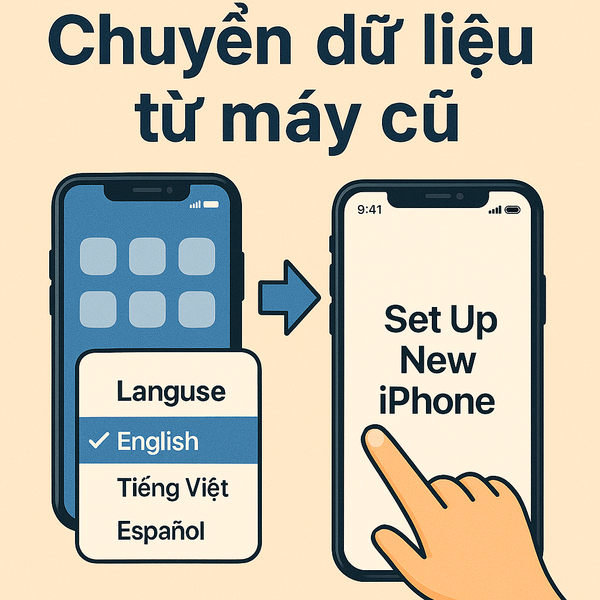 Ảnh minh hoạ chuyển dữ liệu từ iPhone cũ sang iPhone mới bằng Quick Start và iCloud, có biểu tượng mũi tên và thao tác hướng dẫn