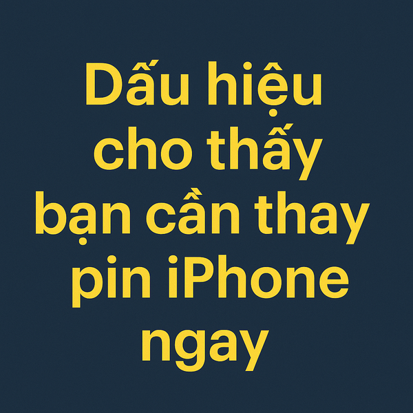 Hình nền xanh đậm, chữ vàng nổi bật ghi Dấu hiệu cho thấy bạn cần thay pin iPhone ngay