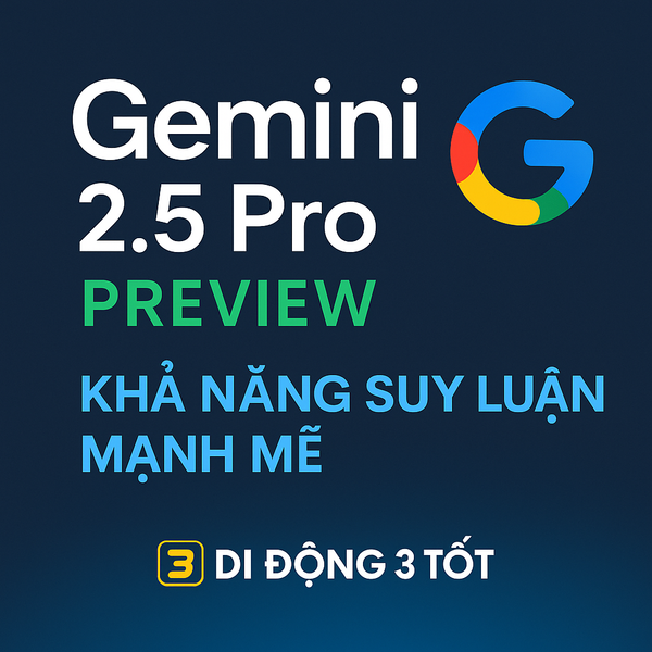 Ảnh giới thiệu phiên bản Gemini 2.5 Pro Preview của Google – khả năng suy luận mạnh mẽ