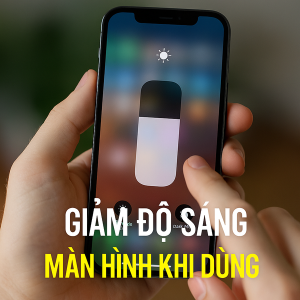 Giảm độ sáng màn hình khi dùng