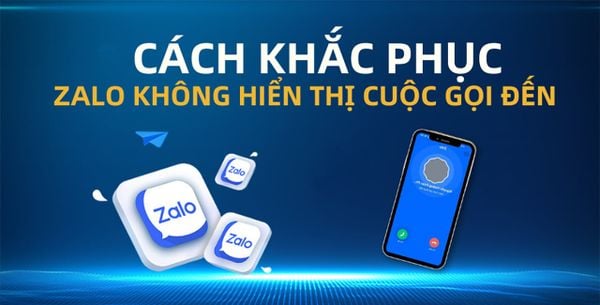 Nguyên nhân Zalo gọi đến không hiện màn hình và 4 cách khắc phục nhanh gọn