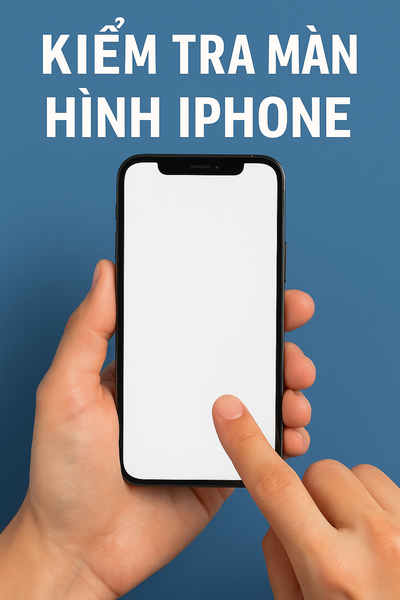 Kiểm tra màn hình iPhone cũ tại Thái Bình – phát hiện lỗi hở sáng, điểm chết, cảm ứng lỗi khi mua máy cũ