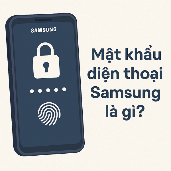 Mật khẩu điện thoại Samsung là gì?