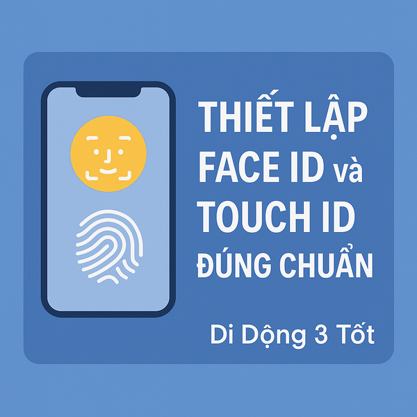 Ảnh minh họa thiết lập Face ID và Touch ID đúng chuẩn trên iPhone - Di Động 3 Tốt
