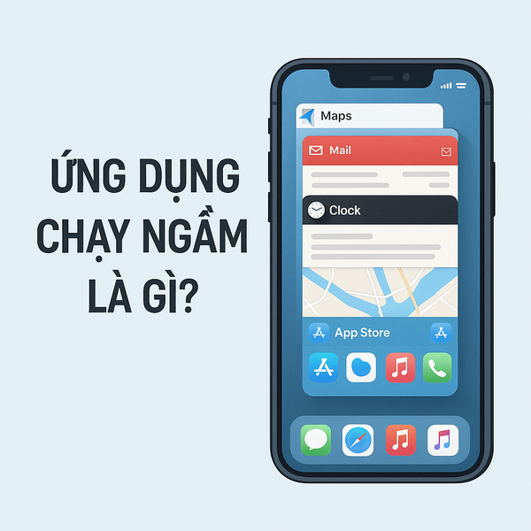Ứng dụng chạy ngầm là gì