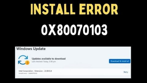 Lỗi 0x80070103 trên Windows: Nguyên nhân và chia sẻ 8 giải pháp khắc phục hoàn toàn